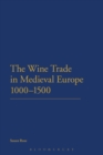 Image for The wine trade in medieval Europe, 1000-1500