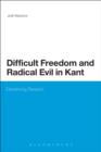 Image for Difficult Freedom and Radical Evil in Kant: Deceiving Reason