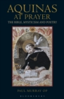 Image for Aquinas at prayer: the Bible, mysticism and poetry