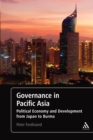 Image for Governance in Pacific Asia: political economy and development from Japan to Burma