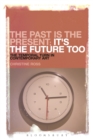 Image for The past is the present; it&#39;s the future too: the temporal turn in contemporary art
