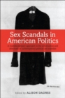 Image for Sex Scandals in American Politics: A Multidisciplinary Approach to the Construction and Aftermath of Contemporary Political Sex Scandals
