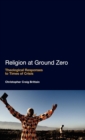 Image for Religion at ground zero  : theological responses to times of crisis