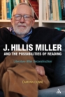 Image for J. Hills Miller and the possibilities of reading: literature after deconstruction