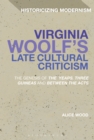 Image for Virginia Woolf&#39;s late cultural criticism: the genesis of &#39;The Years&#39;, &#39;Three Guineas&#39; and &#39;Between the Acts&#39;