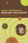Image for Inside the music of Brian Wilson: the songs, sounds, and influences of a pop legend