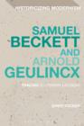 Image for Samuel Beckett and Arnold Geulincx: Tracing &#39;A Literary Fantasia&#39;