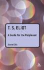 Image for T. S. Eliot: a guide for the perplexed