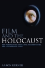 Image for Film and the Holocaust: New Perspectives On Dramas, Documentaries, and Experimental Films