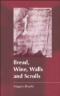 Image for Bread, wine, walls and scrolls