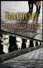 Image for Badiou and the philosophers: interrogating 1960s French philosophy