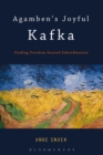 Image for Agamben&#39;s joyful Kafka: finding freedom beyond subordination