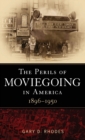 Image for The perils of moviegoing in America  : 1896-1950
