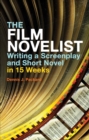 Image for The Film Novelist: Writing a Script and Short Novel in 15 Weeks