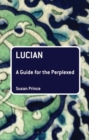Image for Lucian: A Guide for the Perplexed