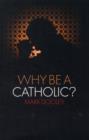 Image for Why be a Catholic?