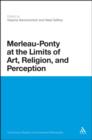 Image for Merleau-Ponty at the Limits of Art, Religion, and Perception
