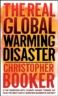 Image for The real global warming disaster  : is the obsession with &#39;climate change&#39; turning out to be the most costly scientific blunder in history?