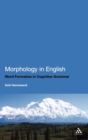 Image for Morphology in English  : derivational and compound word formation in cognitive grammar