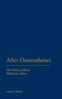 Image for After Demosthenes  : the politics of early Hellenistic Athens
