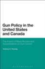 Image for Gun policy in the United States and Canada: the impact of mass murders and assassinations on gun control