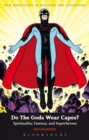 Image for Do the Gods Wear Capes?: Spirituality, Fantasy, and Superheroes