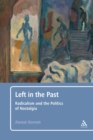 Image for Left in the past: radicalism and the politics of nostalgia