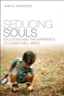 Image for Seducing Souls: Education and the Experience of Human Well-being
