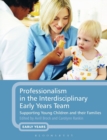 Image for Professionalism in the interdisciplinary early years team  : supporting young children and their families