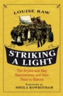 Image for Striking a light  : the Bryant and May matchwomen and their place in history