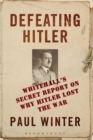 Image for Defeating Hitler: Whitehall&#39;s secret report on why Hitler lost the war
