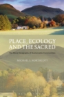 Image for Place, ecology and the sacred: the moral geography of sustainable communities