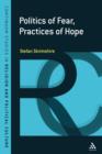 Image for Politics of Fear, Practices of Hope
