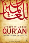 Image for Interpreting the Qur&#39;an: a guide for the uninitiated