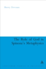 Image for The role of God in Spinoza&#39;s metaphysics
