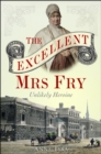 Image for The excellent Mrs Fry: unlikely heroine