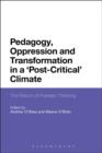 Image for Pedagogy, oppression and transformation in a &#39;post-critical&#39; climate: the return of Freirean thinking