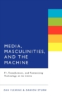 Image for Media, Masculinities, and the Machine