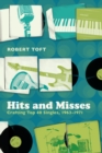 Image for Hits and misses: crafting top 40 singles, 1963-1971