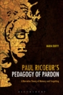 Image for Paul RicoeuraCOs Pedagogy of Pardon: A Narrative Theory of Memory and Forgetting