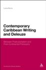 Image for Contemporary Caribbean writing and Deleuze: literature between postcolonialism and post-continental philosophy