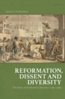 Image for Reformation, dissent and diversity: the story of Scotland&#39;s churches, 1560-1960