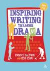 Image for Inspiring writing through drama  : creative approaches to teaching ages 7-16