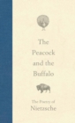 Image for The peacock and the buffalo  : the poetry of Nietzsche