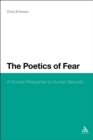 Image for The poetics of fear: a human response to human security