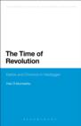 Image for The time of revolution: kairos and chronos in Heidegger