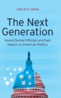 Image for The next generation  : young elected officials and their impact on American politics