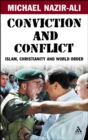 Image for Conviction and conflict: Islam, Christianity and world order