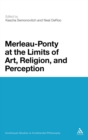 Image for Merleau-Ponty at the Limits of Art, Religion, and Perception
