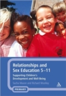 Image for Relationships and sex education 5-11  : supporting children&#39;s development and well-being